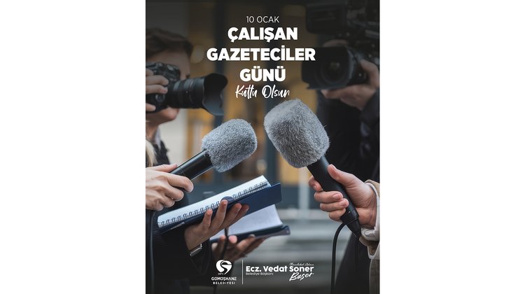 BAŞKANIMIZ, 10 OCAK ÇALIŞAN GAZETECİLER GÜNÜ'NÜ KUTLADI