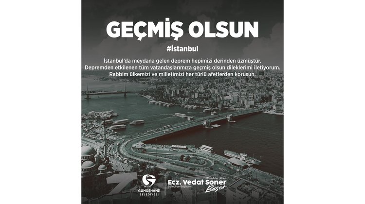 BAŞKANIMIZ, İSTANBUL’DA DEPREMDEN ETKİLENEN TÜM VATANDAŞLARIMIZA GEÇMİŞ OLSUN DİLEKLERİMİ İLETTİ