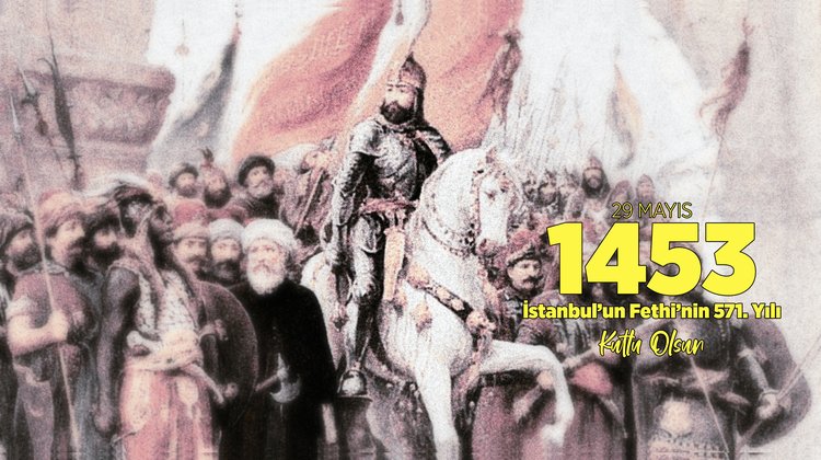 BAŞKANIMIZ İSTANBUL'UN FETHİNİN 571. YILDÖNÜMÜNÜ KUTLADI
