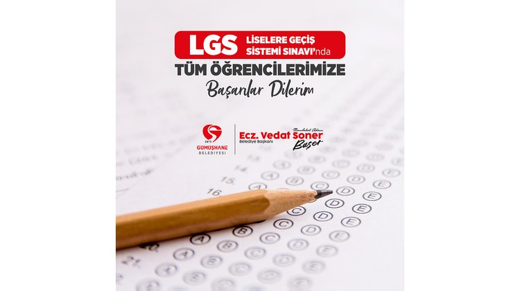 BAŞKANIMIZ, LİSELERE GEÇİŞ SINAVI’NA (LGS) GİRECEK SEVGİLİ ÖĞRENCİLERİMİZE BAŞARILAR DİLEDİ