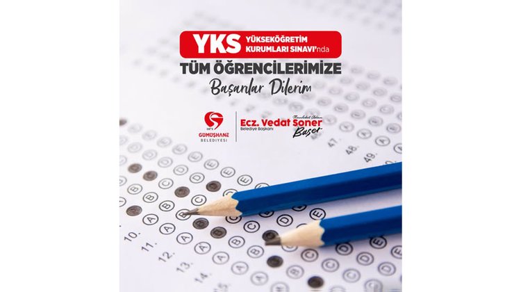 BAŞKANIMIZ, YÜKSEKÖĞRETİM KURUMLARI SINAVI’NA (YKS) GİRECEK TÜM ÖĞRENCİLERİMİZE BAŞARILAR DİLEDİ