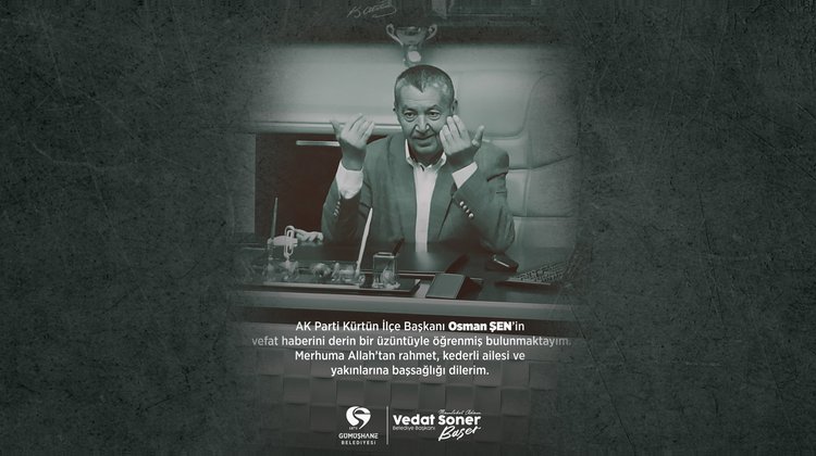 BAŞKANIMIZDAN, AK PARTİ KÜRTÜN İLÇE BAŞKANI OSMAN ŞEN İÇİN TAZİYE MESAJI