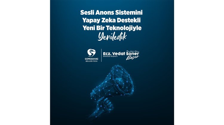 GÜMÜŞHANE BELEDİYESİ OLARAK, SESLİ ANONS SİSTEMİNİ YAPAY ZEKA DESTEKLİ TEKNOLOJİYLE YENİLEDİK