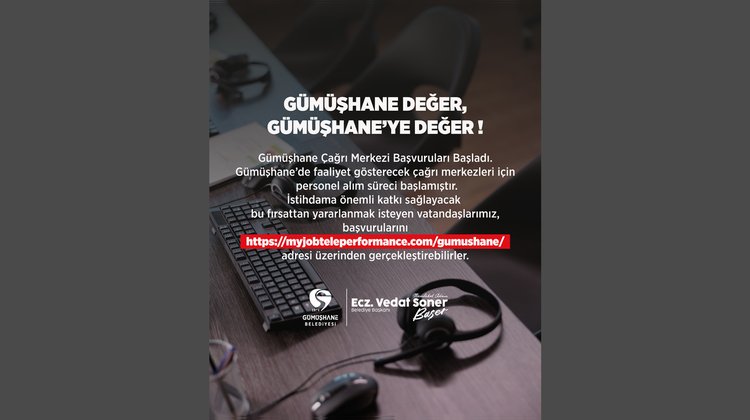 GÜMÜŞHANE ÇAĞRI MERKEZİ BAŞVURULARI BAŞLADI