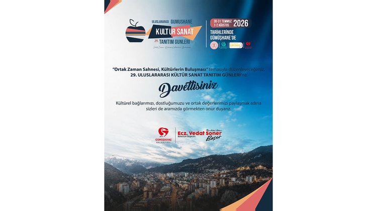 SİZLERİ; 29. ULUSLARARASI GÜMÜŞHANE KÜLTÜR SANAT TANITIM GÜNLERİ’NE DAVET EDİYORUZ